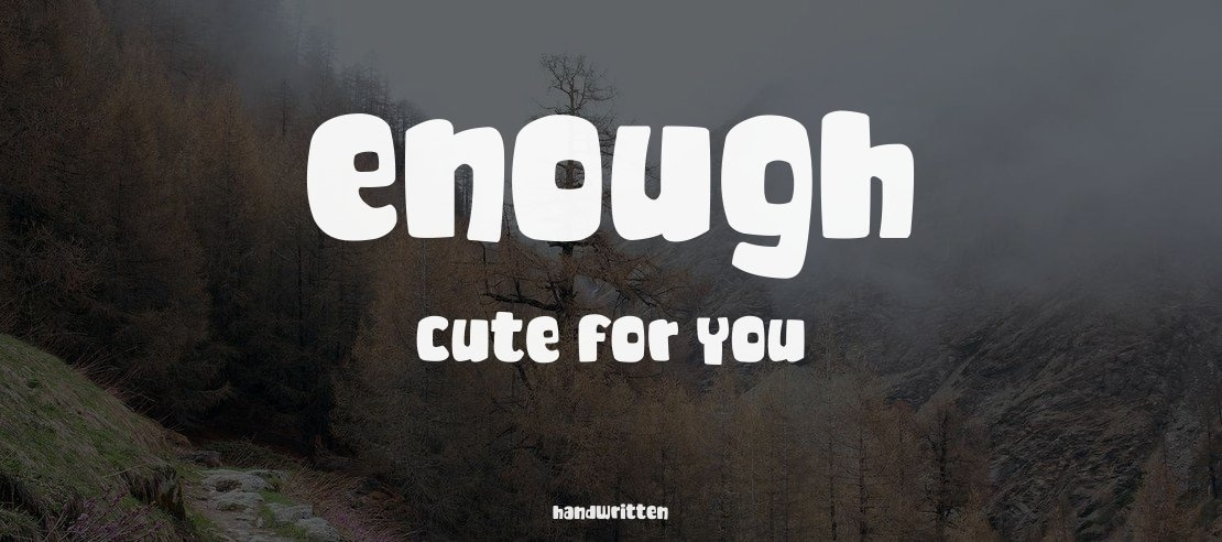 Enough Cute For You Font
